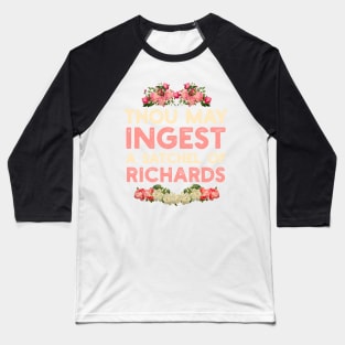 Thou may ingest a satchel of Richards gift Baseball T-Shirt